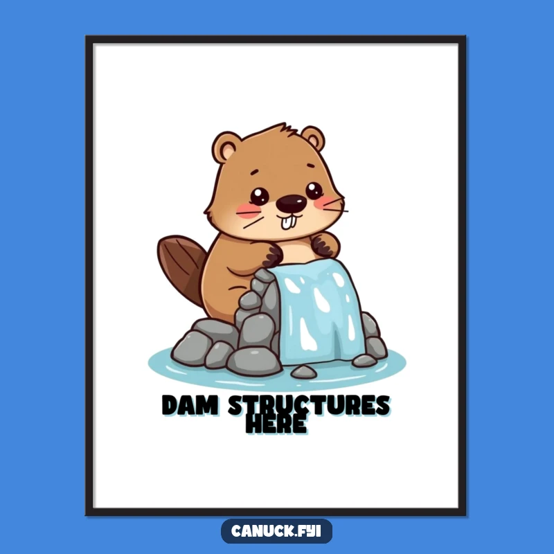 Funny Beaver Dam Builder Poster - Playful Architect Wall Art Gift