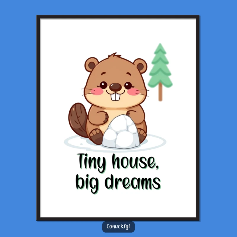 Funny Beaver Poster: Tiny Igloo Builder, Big Smile, Humorous Wall Art, Perfect Funny Gift