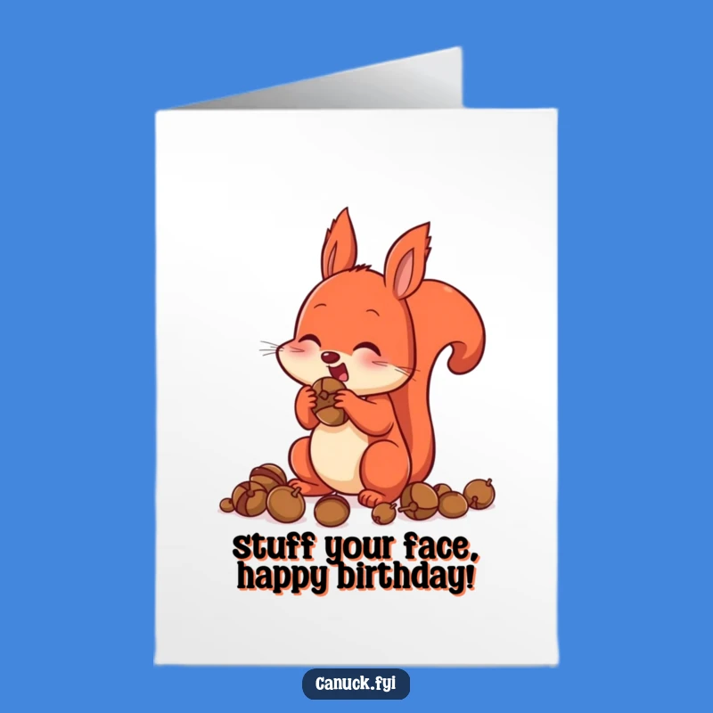 Free Printable Birthday Card: Squirrel's Acorn Feast Birthday - Funny Downloadable Gift